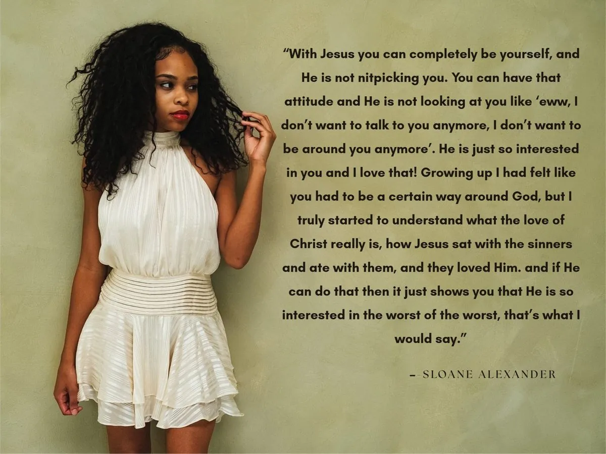 Testimony from Sloane Alexander: "With Jesus you can completely be yourself, and He is not nitpicking you..."